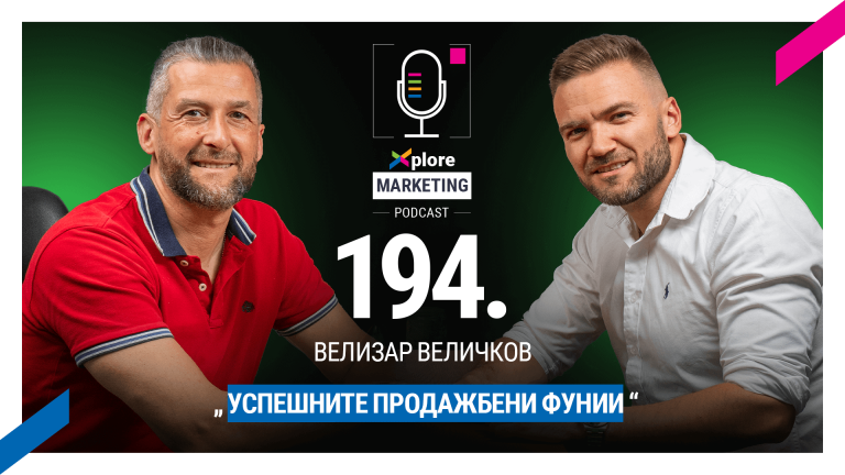 Xplore Marketing – Еп. 194: Велизар Величков – „Успешните продажбени фунии“