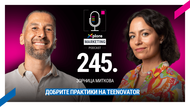 Xplore Marketing – Еп. 245: Зорница Миткова – “Добрите практики на Teenovator“